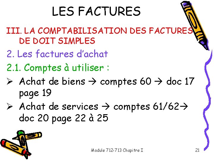 LES FACTURES III. LA COMPTABILISATION DES FACTURES DE DOIT SIMPLES 2. Les factures d’achat