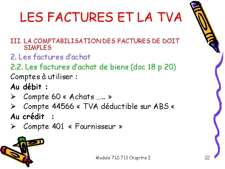 LES FACTURES ET LA TVA III. LA COMPTABILISATION DES FACTURES DE DOIT SIMPLES 2.
