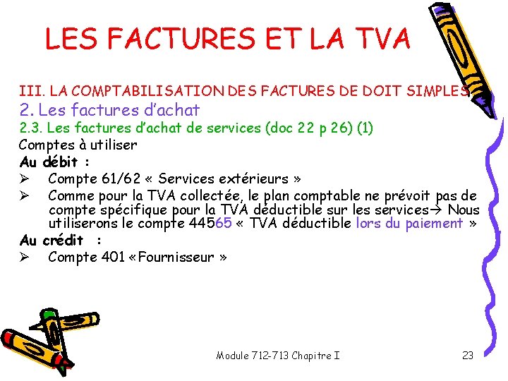 LES FACTURES ET LA TVA III. LA COMPTABILISATION DES FACTURES DE DOIT SIMPLES 2.