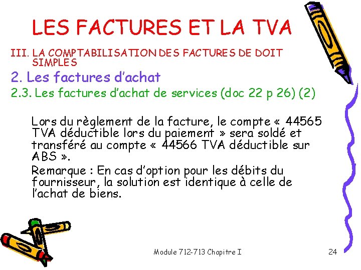 LES FACTURES ET LA TVA III. LA COMPTABILISATION DES FACTURES DE DOIT SIMPLES 2.
