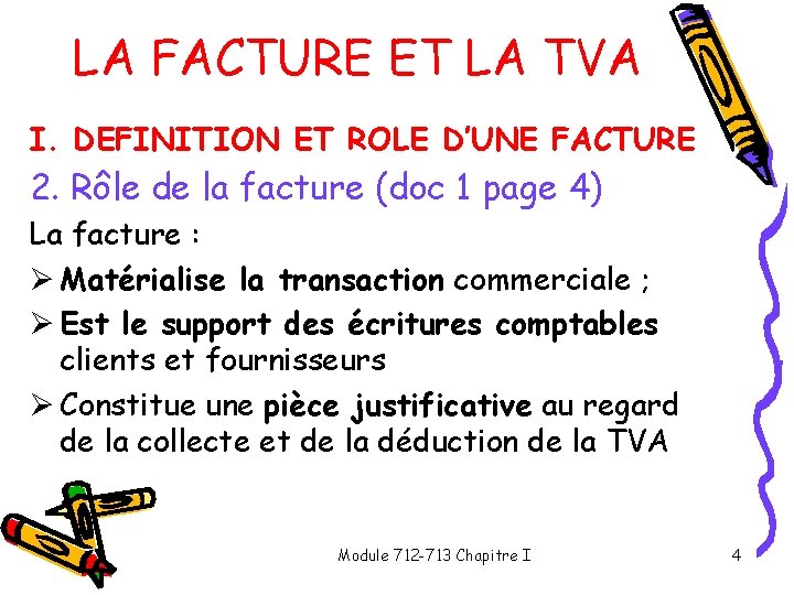 LA FACTURE ET LA TVA I. DEFINITION ET ROLE D’UNE FACTURE 2. Rôle de