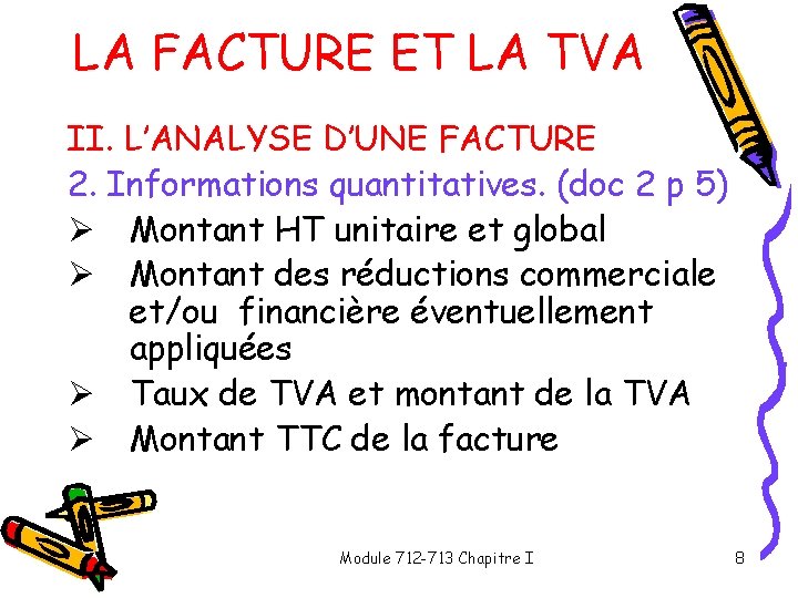 LA FACTURE ET LA TVA II. L’ANALYSE D’UNE FACTURE 2. Informations quantitatives. (doc 2