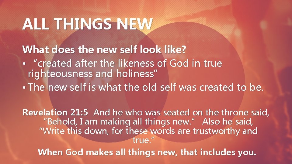 ALL THINGS NEW What does the new self look like? • “created after the