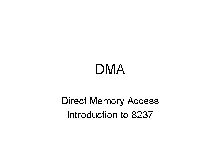 DMA Direct Memory Access Introduction to 8237 