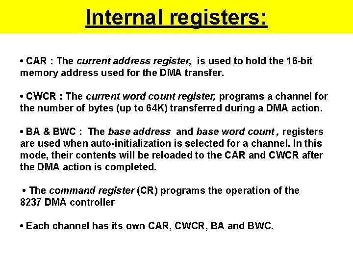Internal registers: • CAR : The current address register, is used to hold the