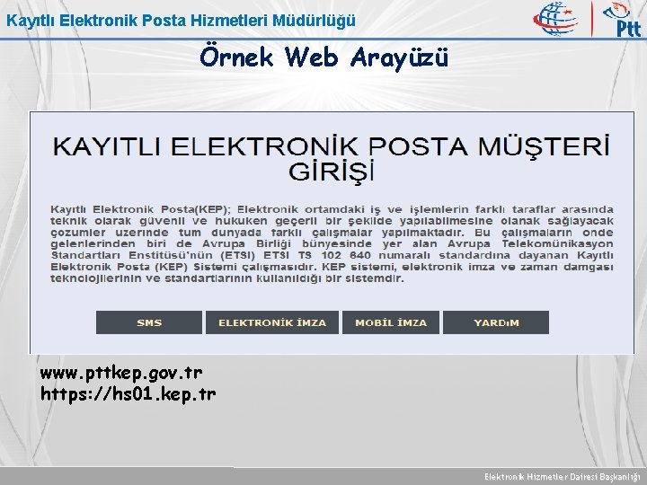 Kayıtlı Elektronik Posta Hizmetleri Müdürlüğü Örnek Web Arayüzü www. pttkep. gov. tr https: //hs