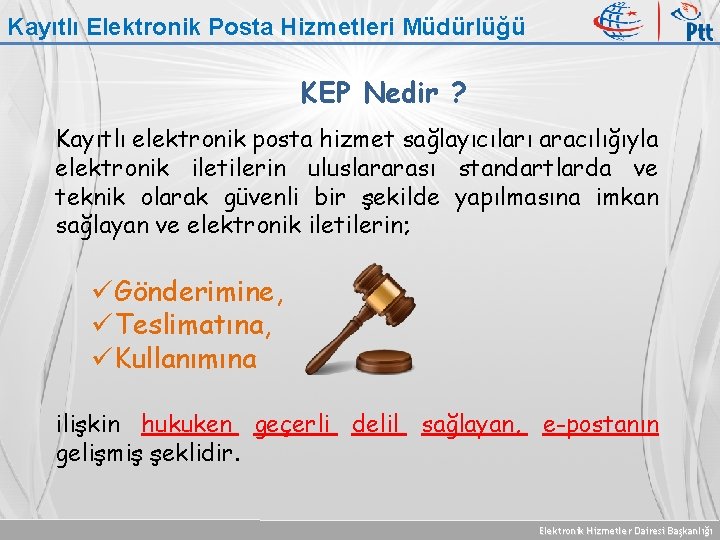 Kayıtlı Elektronik Posta Hizmetleri Müdürlüğü KEP Nedir ? Kayıtlı elektronik posta hizmet sağlayıcıları aracılığıyla