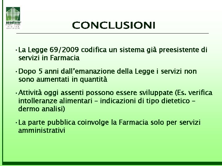  • La Legge 69/2009 codifica un sistema già preesistente di servizi in Farmacia