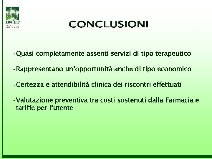  • Quasi completamente assenti servizi di tipo terapeutico • Rappresentano un’opportunità anche di