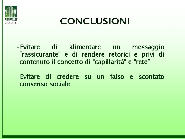  • Evitare di alimentare un messaggio “rassicurante” e di rendere retorici e privi