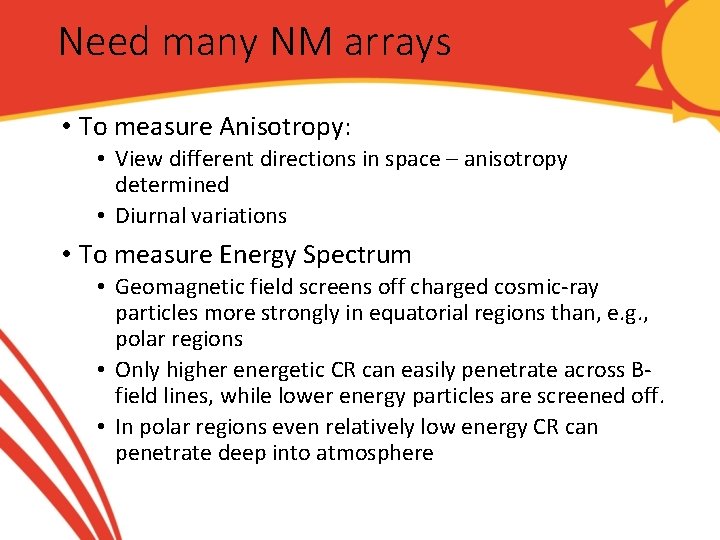 Need many NM arrays • To measure Anisotropy: • View different directions in space