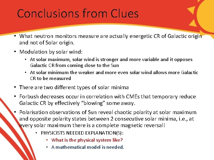 Conclusions from Clues • What neutron monitors measure actually energetic CR of Galactic origin