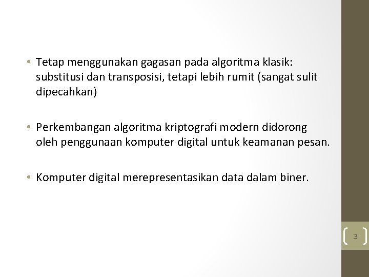  • Tetap menggunakan gagasan pada algoritma klasik: substitusi dan transposisi, tetapi lebih rumit