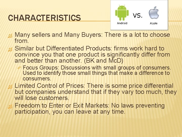 CHARACTERISTICS Many sellers and Many Buyers: There is a lot to choose from. Similar CHARACTERISTICS Many sellers and Many Buyers: There is a lot to choose from. Similar