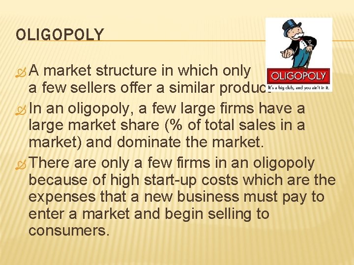 OLIGOPOLY A market structure in which only a few sellers offer a similar product OLIGOPOLY A market structure in which only a few sellers offer a similar product