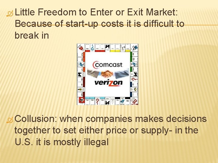 Little Freedom to Enter or Exit Market: Because of start-up costs it is Little Freedom to Enter or Exit Market: Because of start-up costs it is
