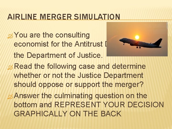 AIRLINE MERGER SIMULATION You are the consulting economist for the Antitrust Division of the AIRLINE MERGER SIMULATION You are the consulting economist for the Antitrust Division of the