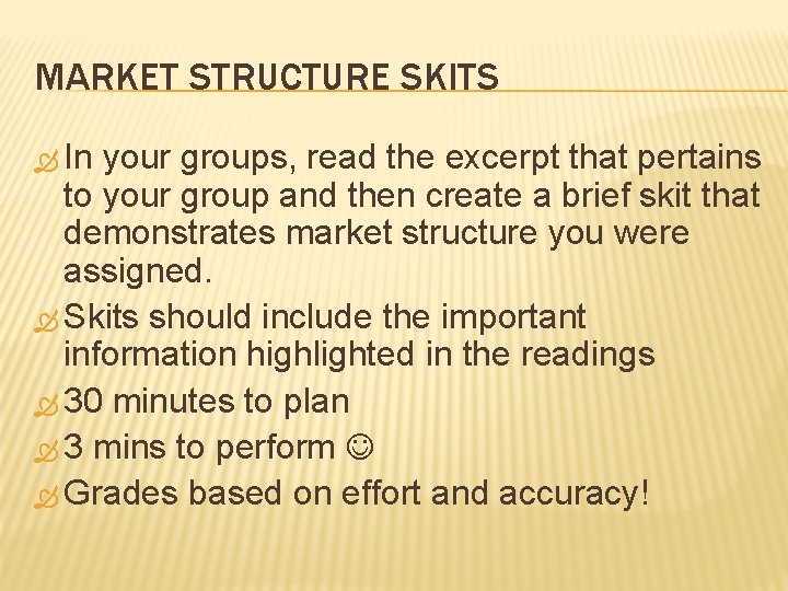 MARKET STRUCTURE SKITS In your groups, read the excerpt that pertains to your group MARKET STRUCTURE SKITS In your groups, read the excerpt that pertains to your group