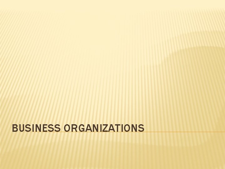 BUSINESS ORGANIZATIONS BUSINESS ORGANIZATIONS