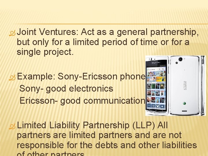 Joint Ventures: Act as a general partnership, but only for a limited period Joint Ventures: Act as a general partnership, but only for a limited period