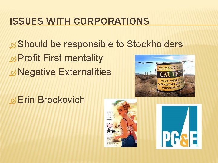 ISSUES WITH CORPORATIONS Should be responsible to Stockholders Profit First mentality Negative Externalities Erin ISSUES WITH CORPORATIONS Should be responsible to Stockholders Profit First mentality Negative Externalities Erin