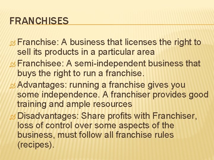 FRANCHISES Franchise: A business that licenses the right to sell its products in a FRANCHISES Franchise: A business that licenses the right to sell its products in a
