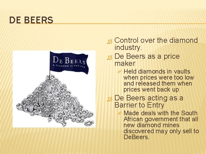 DE BEERS Control over the diamond industry. De Beers as a price maker Held DE BEERS Control over the diamond industry. De Beers as a price maker Held