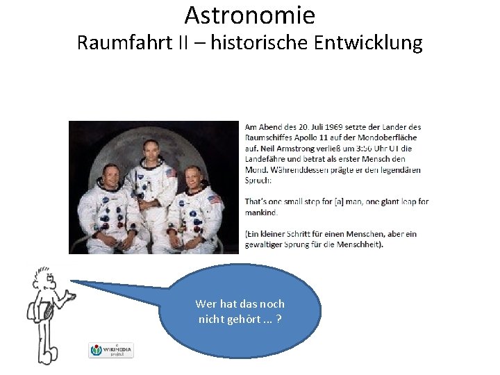 Astronomie Raumfahrt II – historische Entwicklung Wer hat das noch nicht gehört. . .