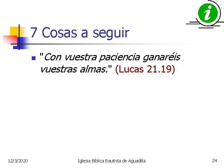 7 Cosas a seguir n 12/3/2020 "Con vuestra paciencia ganaréis vuestras almas. " (Lucas