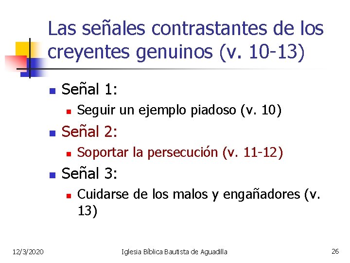 Las señales contrastantes de los creyentes genuinos (v. 10 -13) n Señal 1: n