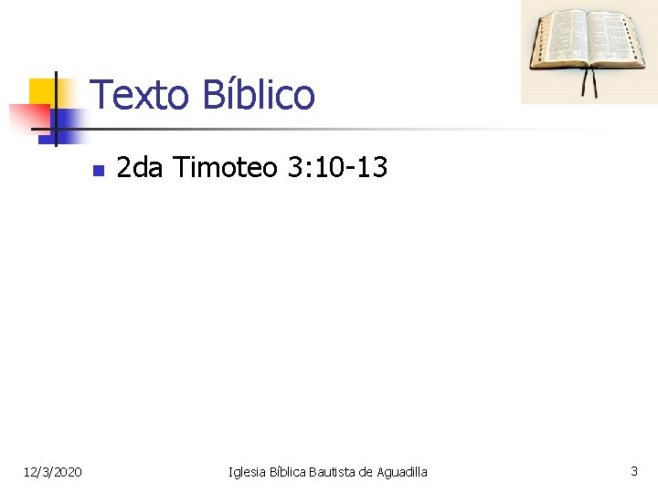 Texto Bíblico n 12/3/2020 2 da Timoteo 3: 10 -13 Iglesia Bíblica Bautista de