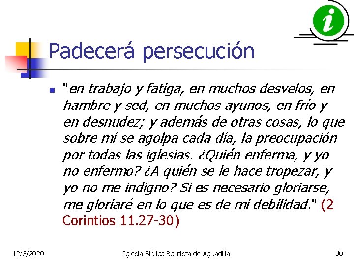 Padecerá persecución n "en trabajo y fatiga, en muchos desvelos, en hambre y sed,