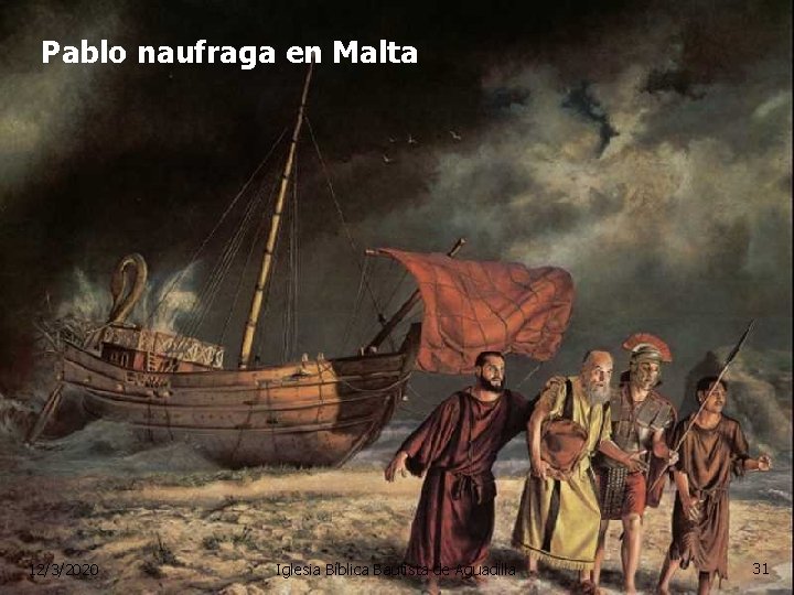 Pablo naufraga en Malta 12/3/2020 Iglesia Bíblica Bautista de Aguadilla 31 