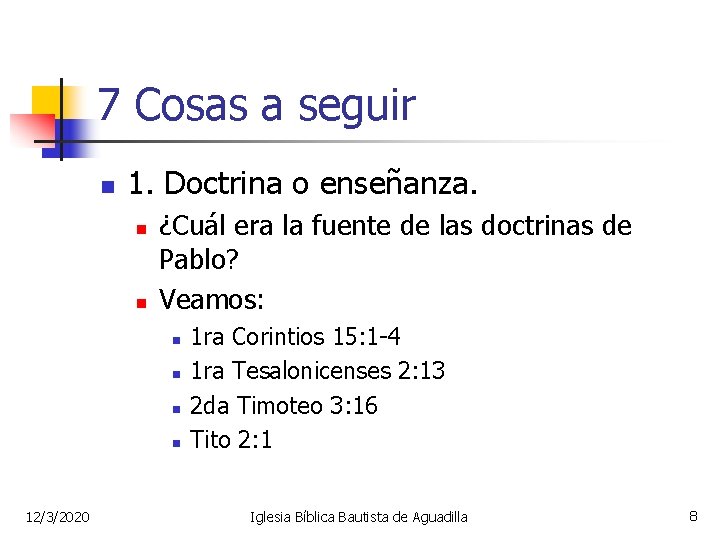 7 Cosas a seguir n 1. Doctrina o enseñanza. n n ¿Cuál era la