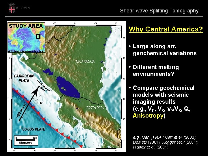 Shear-wave Splitting Tomography STUDY AREA NOAA National Geophysical Data Center Why Central America? •