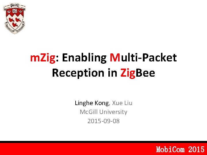 m. Zig: Enabling Multi-Packet Reception in Zig. Bee Linghe Kong, Xue Liu Mc. Gill