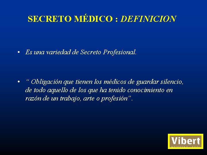 SECRETO MÉDICO : DEFINICION • Es una variedad de Secreto Profesional. • “ Obligación