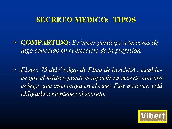 SECRETO MEDICO: TIPOS • COMPARTIDO: Es hacer partícipe a terceros de algo conocido en