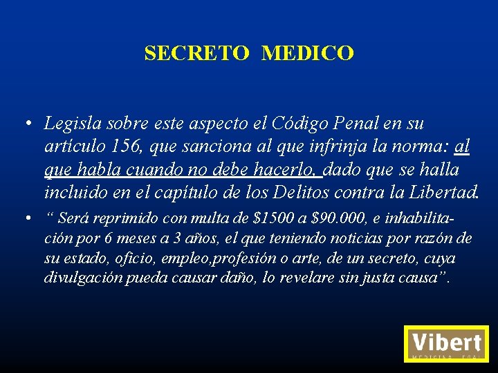 SECRETO MEDICO • Legisla sobre este aspecto el Código Penal en su artículo 156,