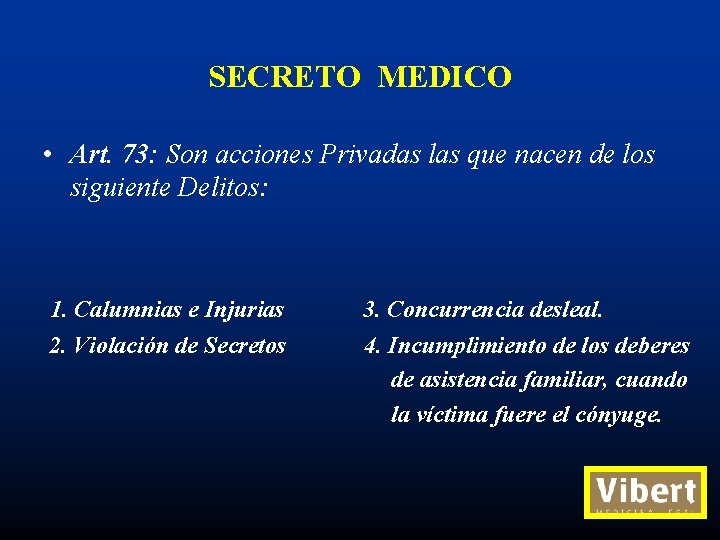 SECRETO MEDICO • Art. 73: Son acciones Privadas las que nacen de los siguiente