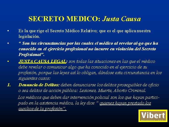 SECRETO MEDICO: Justa Causa • • • 1. Es la que rige el Secreto