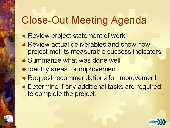 Close-Out Meeting Agenda ® Review project statement of work. ® Review actual deliverables and