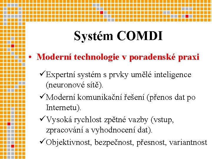 Systém COMDI • Moderní technologie v poradenské praxi üExpertní systém s prvky umělé inteligence