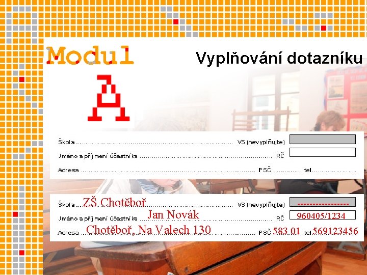 Vyplňování dotazníku ZŠ Chotěboř Jan Novák Chotěboř, Na Valech 130 --------960405/1234 583 01 569123456