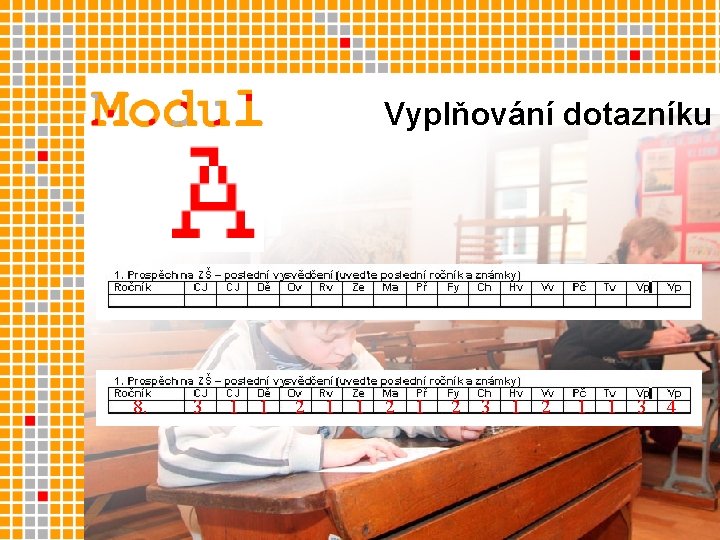 Vyplňování dotazníku 8. 3 1 1 2 1 2 3 1 2 1 1