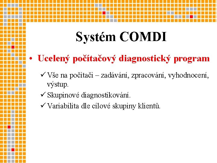 Systém COMDI • Ucelený počítačový diagnostický program ü Vše na počítači – zadávání, zpracování,