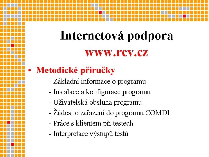 Internetová podpora www. rcv. cz • Metodické příručky - Základní informace o programu -