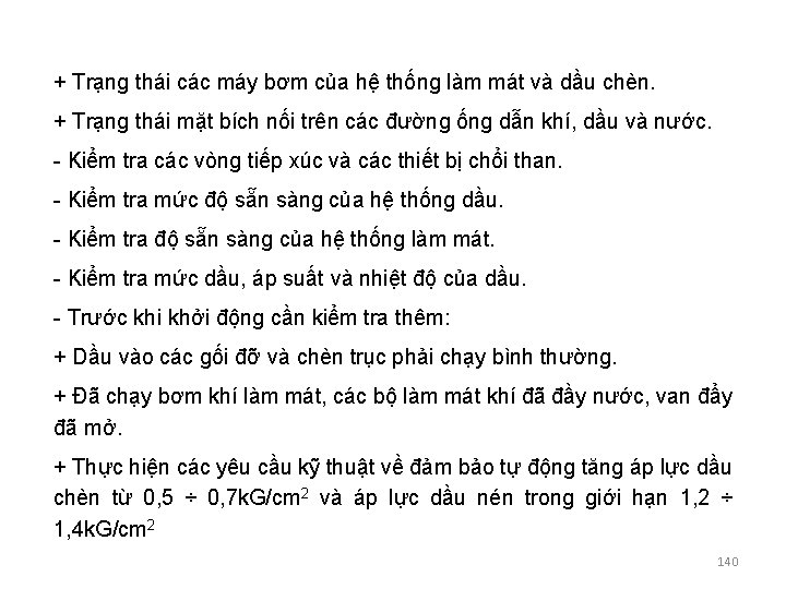 + Trạng thái các máy bơm của hệ thống làm mát và dầu chèn.