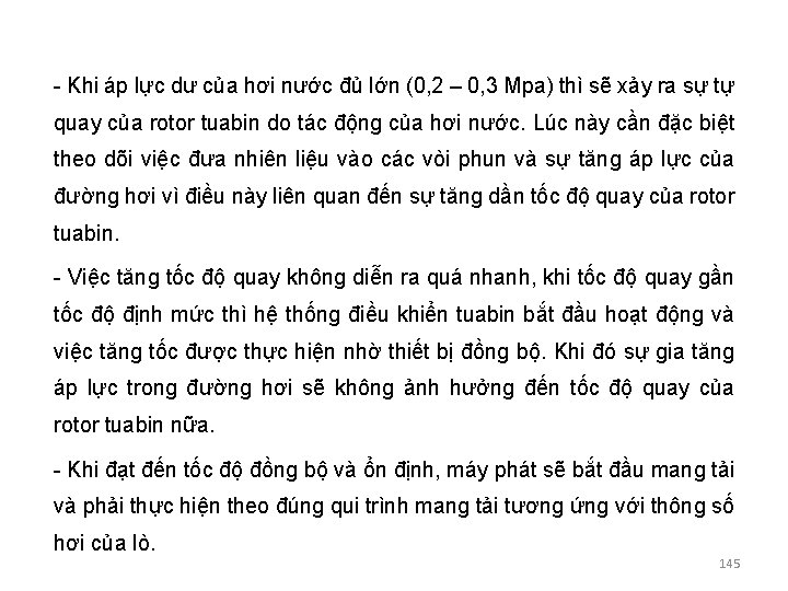 - Khi áp lực dư của hơi nước đủ lớn (0, 2 – 0,