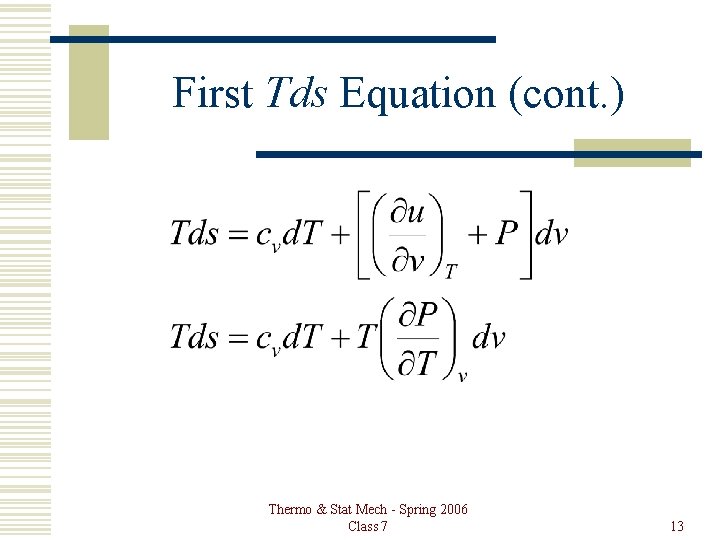 First Tds Equation (cont. ) Thermo & Stat Mech - Spring 2006 Class 7